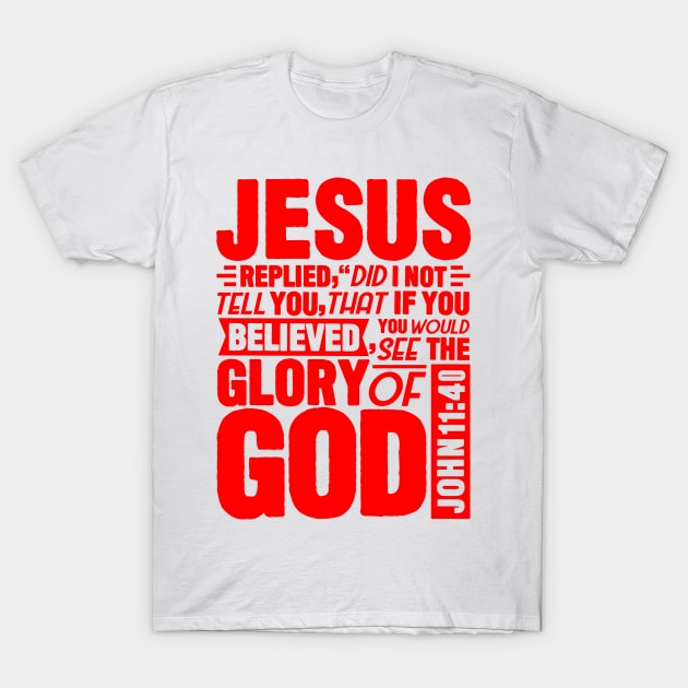 John 11:40 T-Shirt by Plushism